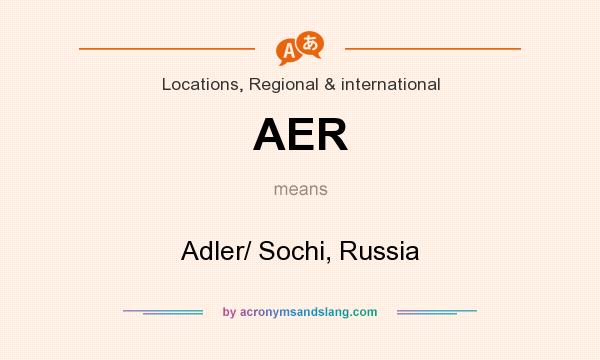What does AER mean? It stands for Adler/ Sochi, Russia