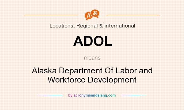 What does ADOL mean? It stands for Alaska Department Of Labor and Workforce Development