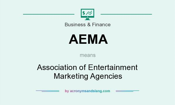 What does AEMA mean? It stands for Association of Entertainment Marketing Agencies