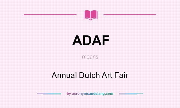 What does ADAF mean? It stands for Annual Dutch Art Fair