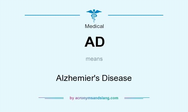 What does AD mean? It stands for Alzhemier`s Disease