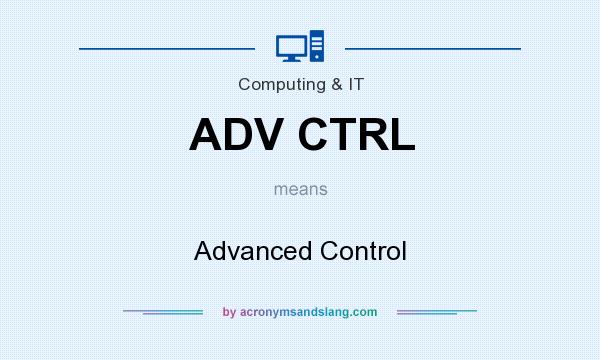 What does ADV CTRL mean? It stands for Advanced Control