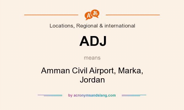 What does ADJ mean? It stands for Amman Civil Airport, Marka, Jordan