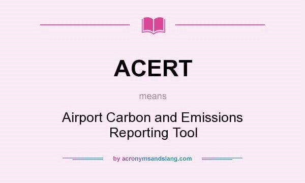 What does ACERT mean? It stands for Airport Carbon and Emissions Reporting Tool