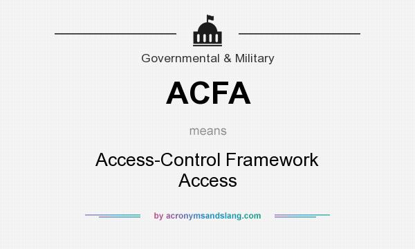 What does ACFA mean? It stands for Access-Control Framework Access