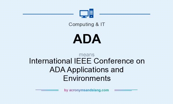 What does ADA mean? It stands for International IEEE Conference on ADA Applications and Environments