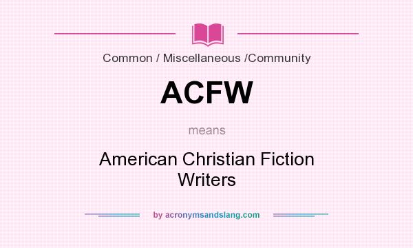 What does ACFW mean? It stands for American Christian Fiction Writers