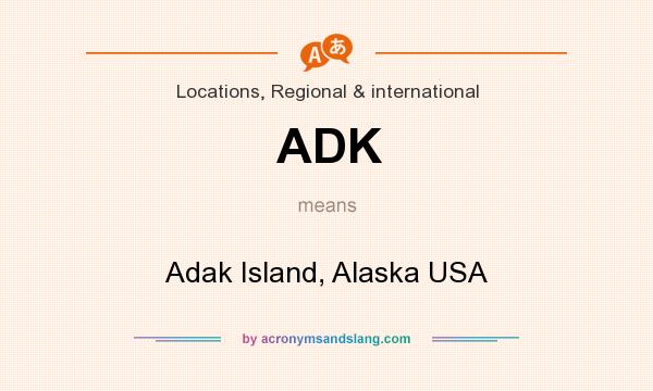 What does ADK mean? It stands for Adak Island, Alaska USA