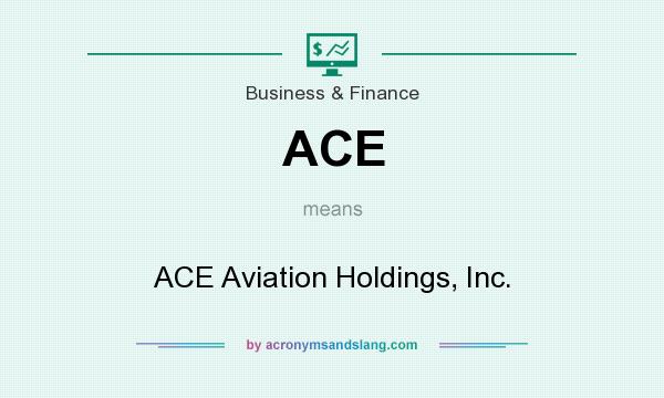 What does ACE mean? It stands for ACE Aviation Holdings, Inc.