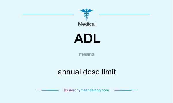 What does ADL mean? It stands for annual dose limit