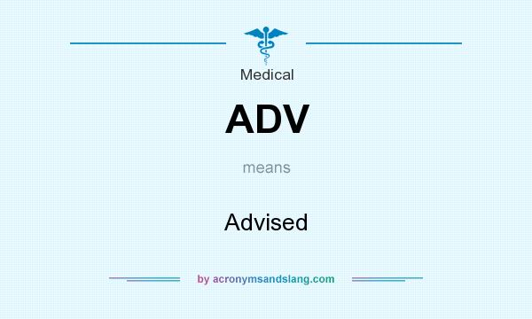 What does ADV mean? It stands for Advised