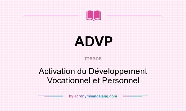 What does ADVP mean? It stands for Activation du Développement Vocationnel et Personnel