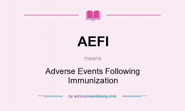 What does AEFI mean? It stands for Adverse Events Following Immunization