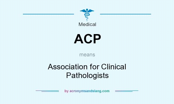 What does ACP mean? It stands for Association for Clinical Pathologists