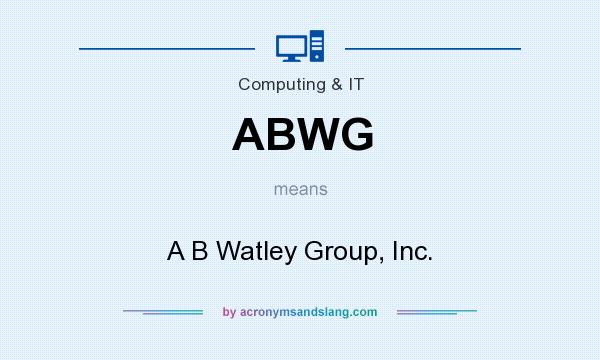 What does ABWG mean? It stands for A B Watley Group, Inc.