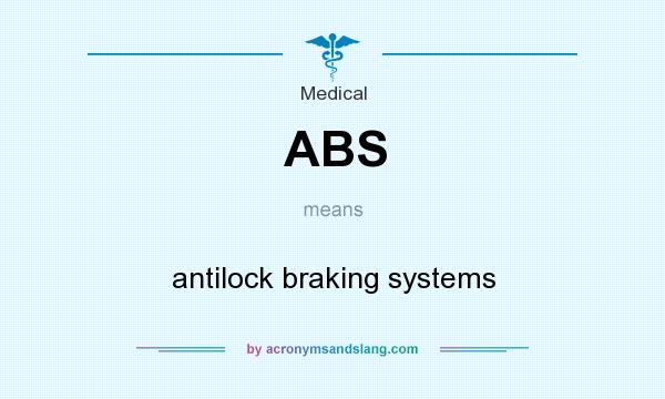 What does ABS mean? It stands for antilock braking systems