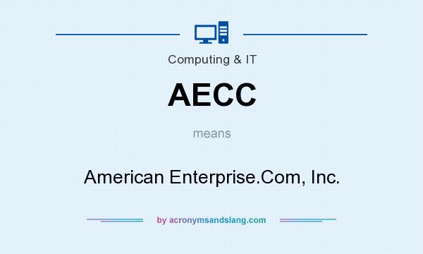 What does AECC mean? It stands for American Enterprise.Com, Inc.