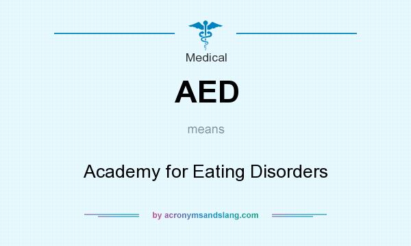 What does AED mean? It stands for Academy for Eating Disorders
