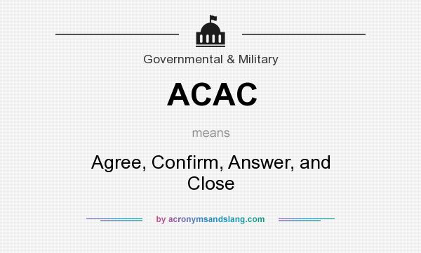 What does ACAC mean? It stands for Agree, Confirm, Answer, and Close