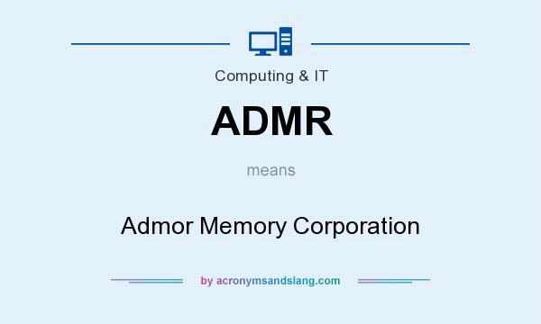 What does ADMR mean? It stands for Admor Memory Corporation