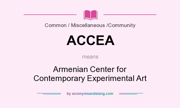 What does ACCEA mean? It stands for Armenian Center for Contemporary Experimental Art