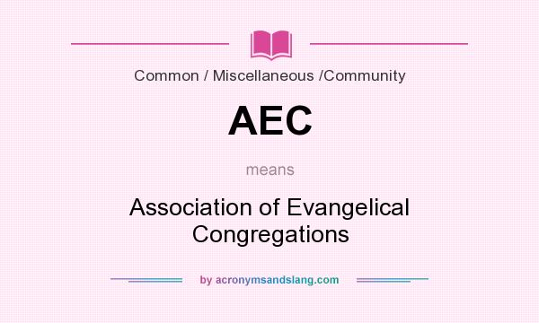What does AEC mean? It stands for Association of Evangelical Congregations