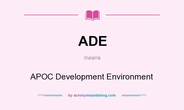 What does ADE mean? It stands for APOC Development Environment