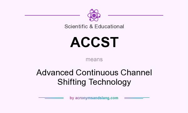 What does ACCST mean? It stands for Advanced Continuous Channel Shifting Technology