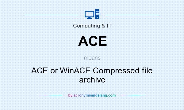 What does ACE mean? It stands for ACE or WinACE Compressed file archive