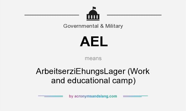 What does AEL mean? It stands for ArbeitserziEhungsLager (Work and educational camp)