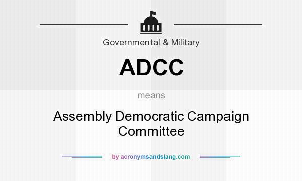 What does ADCC mean? It stands for Assembly Democratic Campaign Committee