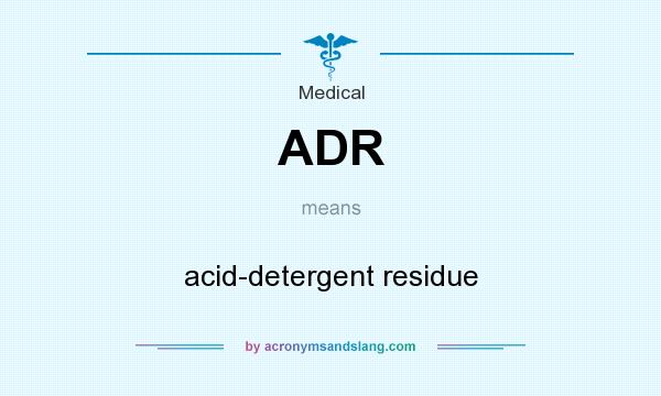 What does ADR mean? It stands for acid-detergent residue
