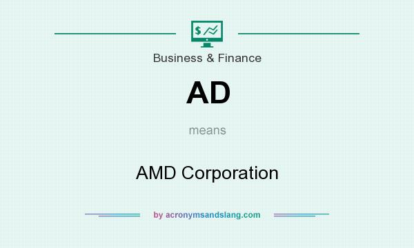 What does AD mean? It stands for AMD Corporation