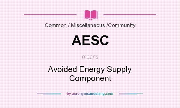 What does AESC mean? It stands for Avoided Energy Supply Component