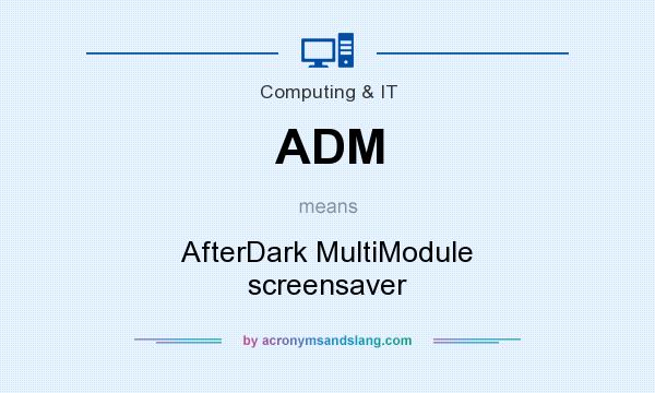 What does ADM mean? It stands for AfterDark MultiModule screensaver
