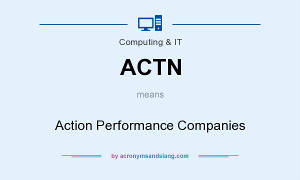 What does ACTN mean? It stands for Action Performance Companies