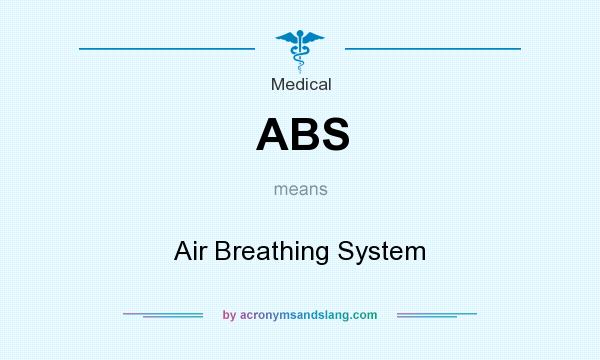 What does ABS mean? It stands for Air Breathing System