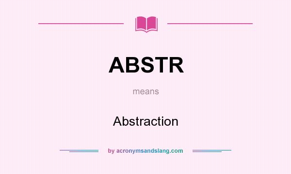 What does ABSTR mean? It stands for Abstraction