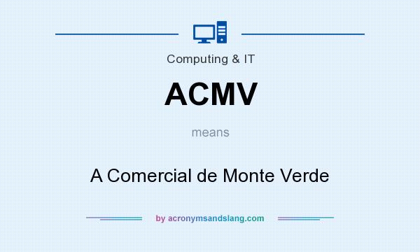 What does ACMV mean? It stands for A Comercial de Monte Verde