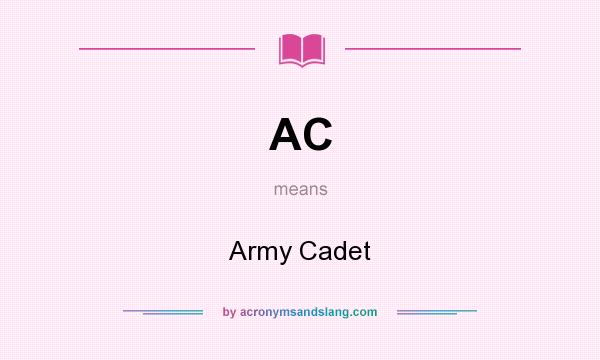 What does AC mean? It stands for Army Cadet