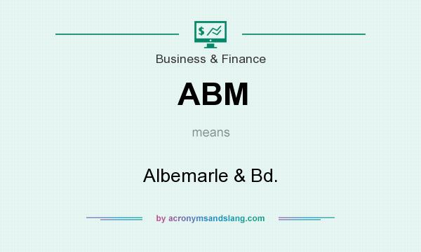 What does ABM mean? It stands for Albemarle & Bd.