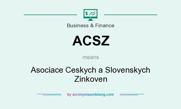 What does ACSZ mean? It stands for Asociace Ceskych a Slovenskych Zinkoven