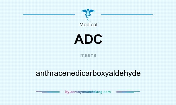 What does ADC mean? It stands for anthracenedicarboxyaldehyde