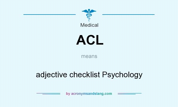 What does ACL mean? It stands for adjective checklist Psychology