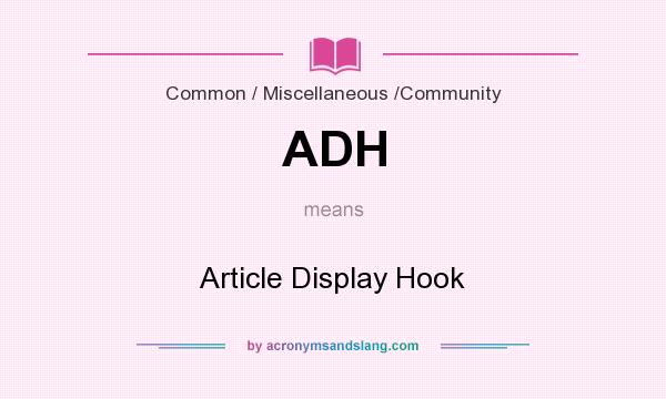 What does ADH mean? It stands for Article Display Hook