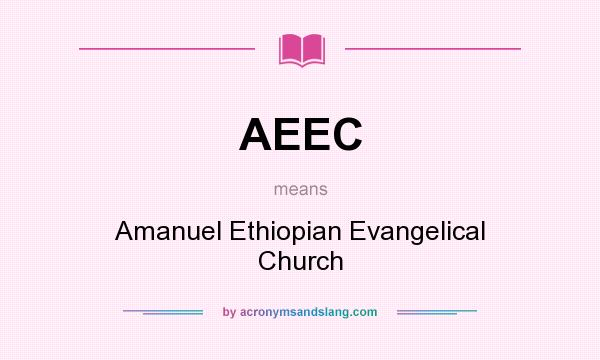 What does AEEC mean? It stands for Amanuel Ethiopian Evangelical Church