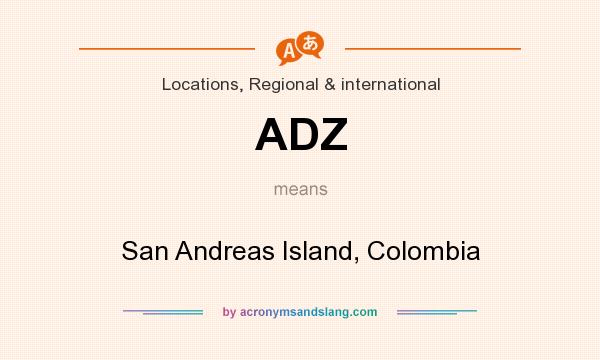 What does ADZ mean? It stands for San Andreas Island, Colombia