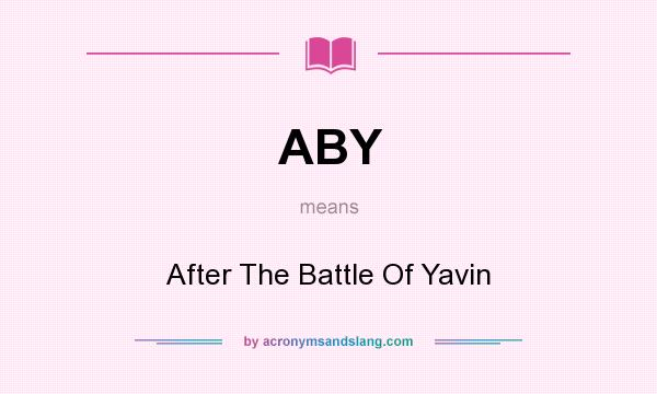 What does ABY mean? It stands for After The Battle Of Yavin