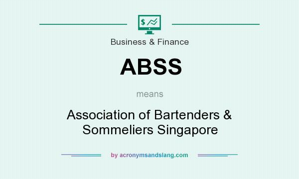 What does ABSS mean? It stands for Association of Bartenders & Sommeliers Singapore