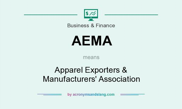 What does AEMA mean? It stands for Apparel Exporters & Manufacturers` Association